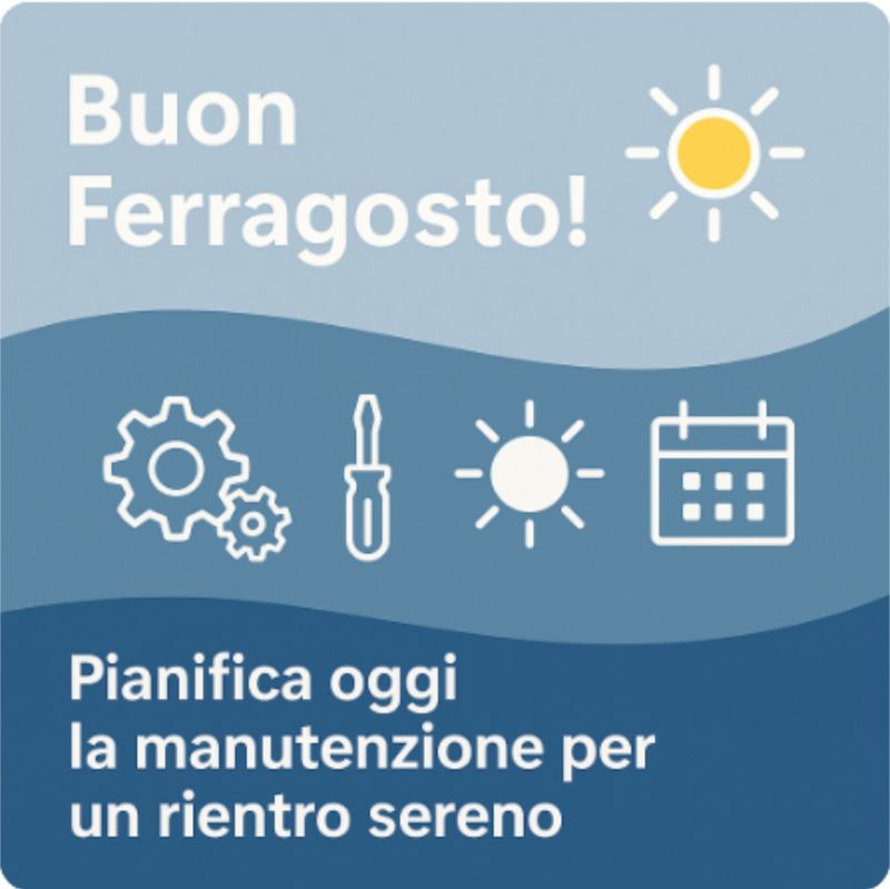 Buon Ferragosto e consigli di manutenzione senza stress